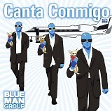 Blue Man Group - Canta Conmigo (Single)