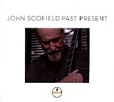 John Scofield - Past Present