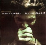 Rodney Crowell - The Houston Kid