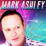 Mark Ashley - I Feel Good