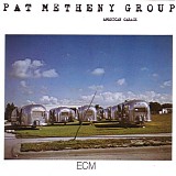 Pat Metheny Group - American Garage