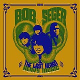 Bob Seger & The Last Heard - Heavy Music - The Complete Cameo Recordings 1966-1967