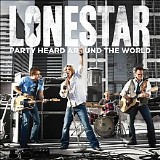 Lonestar - Party Heard Around The World