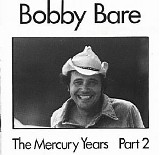 Bobby Bare - The Mercury Years, 1970-1972, Part 2