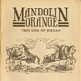 Mandolin Orange - This Side of Jordan