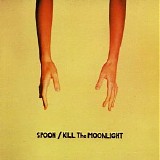 Spoon - Kill The Moonlight