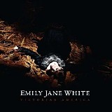 Emily Jane White - Victorian America