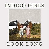 Indigo Girls - Look Long