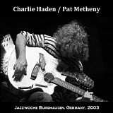 Charlie Haden & Pat Metheny - 2003-05-07 - Wackerhalle, Burghausen, Germany