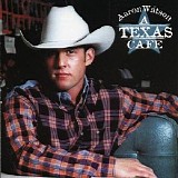 Aaron Watson - A Texas Cafe