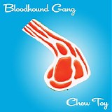 Bloodhound Gang - Chew Toy