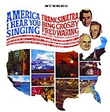 Frank Sinatra & Bing Crosby & Fred Waring - America, I Hear You Singing