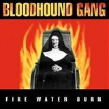 Bloodhound Gang - Fire Water Burn (Promo Single)