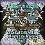 The Orb and Lee Scratch Perry - Orbserving The Star House In Dub