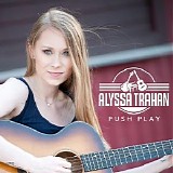 Alyssa Trahan - Push Play EP