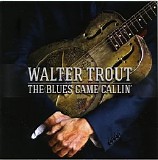 Walter Trout - The Blues Came Callin'