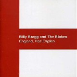 Billy Bragg & the Blokes - England, Half English