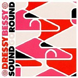 Dressy Bessy - Sound Go Round