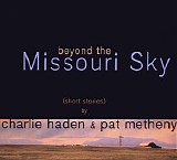 Charlie Haden & Pat Metheny - Beyond The Missouri Sky