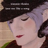 Kimmie Rhodes - Love Me Like A Song