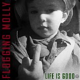 Flogging Molly - Life Is Good