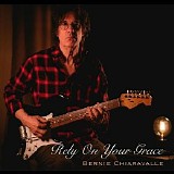 Bernie Chiaravalle - Rely On Your Grace (Single)