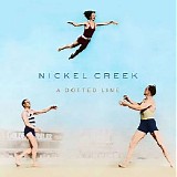 Nickel Creek - A Dotted Line