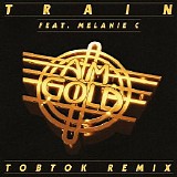 Train & Melanie C - AM Gold (Tobtok Remix)