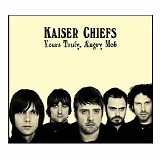 Kaiser Chiefs - Yours Truly Angry Mob