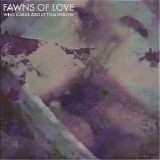 Fawns of Love - Who Cares About Tomorrow