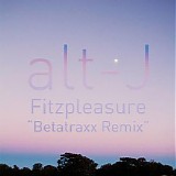 alt-J - Fitzpleasure (Betatraxx Remix) (Single)