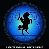 Shooter Jennings - Electric Rodeo