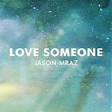 Jason Mraz - Love Someone - Single