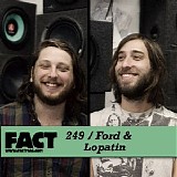 Ford & Lopatin - FACT Mix 249