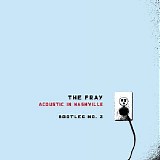 The Fray - Acoustic In Nashville - Bootleg No. 2