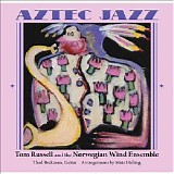 Tom Russell & the Norwegian Wind Ensemble - Aztec Jazz