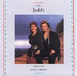 The Judds - Love Can Build A Bridge