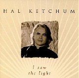 Hal Ketchum - I Saw the Light