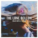 The Lone Bellow - Walk into a Storm