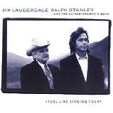 Jim Lauderdale & Ralph Stanley & the Clinch Mountain Boys - I Feel Like Singing Today