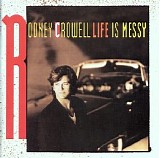 Rodney Crowell - Life Is Messy