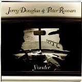 Peter Rowan & Jerry Douglas - Yonder