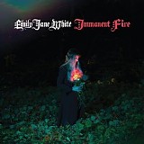 Emily Jane White - Immanent Fire