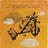 Brian Fallon - If Your Prayers Don't Get To Heaven (Single)