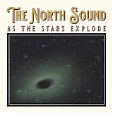 The North Sound - As The Stars Explode