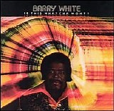 Barry White - Is This Whatcha Wont ?