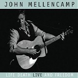 John Mellencamp - Life, Death, LIVE and Freedom