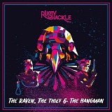 Rusty Shackle - The Raven, The Thief & The Hangman