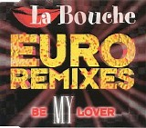 La Bouche - Be My Lover (Euro Remixes)  (CDM)