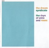 The Dream Syndicate - The Days Of Wine And Roses